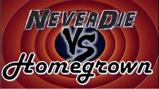 Recopilación: NeverDie vs Homegrown