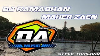 DJ RAMADHAN MAHER ZAIN STYLE THAILAND | DA MUSIC PRODUCTION | REMIX