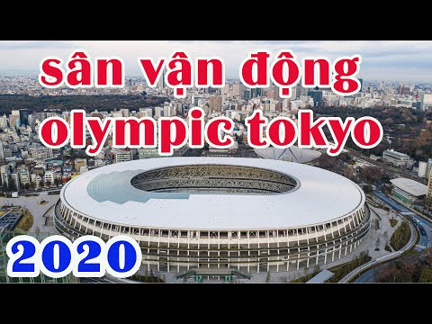 Video: Cách Sân Vận động được Xây Dựng ở Tokyo Cho Thế Vận Hội Mùa Hè 2020