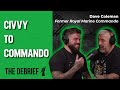 Civvy to commando  the debrief  former royal marine commando dave coleman