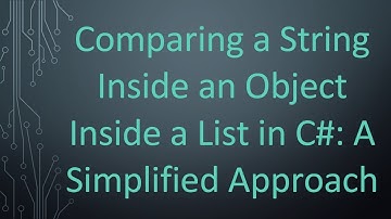 Comparing a String Inside an Object Inside a List in C# : A Simplified Approach