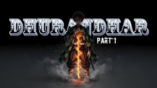 Dhurandhar Demon Slayer Amv Part-1