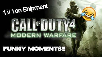 COD4 1v1 Shipment FUNNY MOMENTS!