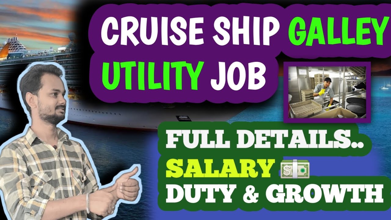 "Cruise ship GALLEY UTILITY JOB" !! Full Details.. , Salary 💵 💲, Promotions,  HOW TO apply ...🚢⚓️✅️