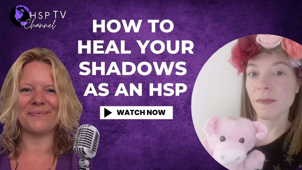 how-to-heal-your-shadow-self-as-a-highly-sensitive-person-hsp-youtube