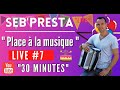 Seb'Presta : Live exceptionnel #7 Place à la musique "30 Minutes"