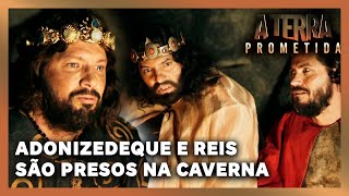 A TERRA PROMETIDA: Adonizedeque e os reis são presos em uma caverna