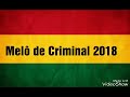 Melô de criminal 2018 (LIMPO)
