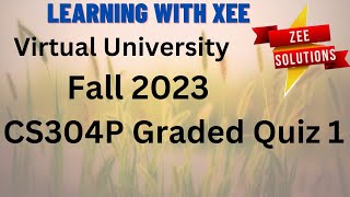 CS304P Graded Quiz 1 Fall 2023 Virtual University of Pakistan