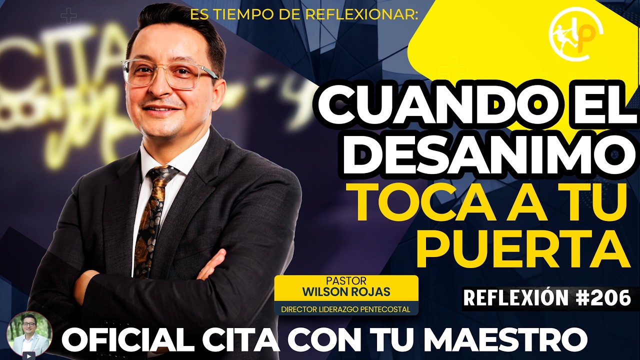 Cuando el DESANIMO toca A TU PUERTA/ Tiempo de Reflexión/PASTOR WILSON ...
