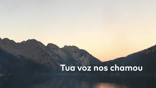 Tua voz nos chamou