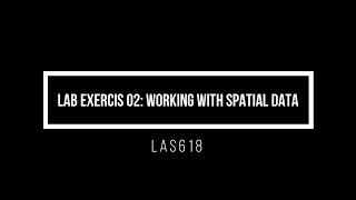 Lab Exercise 02: Working with Spatial Data