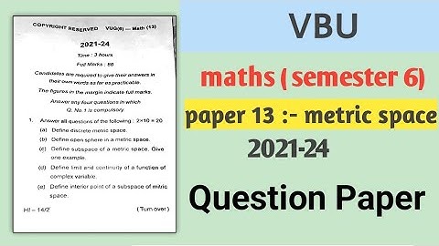 vbu maths semester 6 paper13 metric space 2021-24
