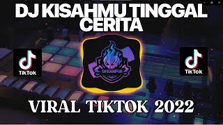 DJ KISAHMU TINGGAL CERITA || DJ REMIX TIKTOK 2022 | JEDAG JEDUG DULU BOS KU 👼