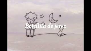 Video thumbnail of "El principitote; Botellita de Jerez. Letra"