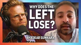 Why Isn’t the Left Winning? with Bhaskar Sunkara - 258