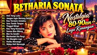 BETHARIA SONATA 🎶 Nostalgia 80–90an | 12 Lagu Kenangan Terbaik yang Bikin Rindu Masa Lalu ❤️