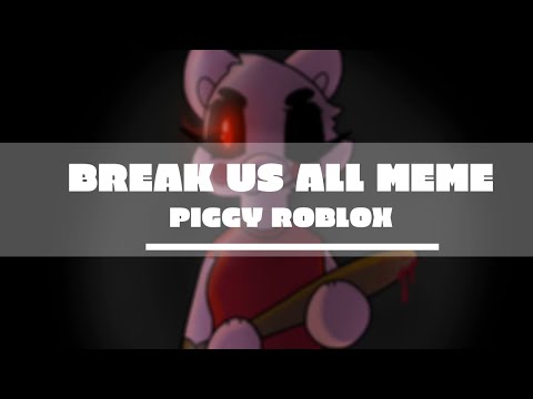 Break us all || Animation meme || Piggy roblox
