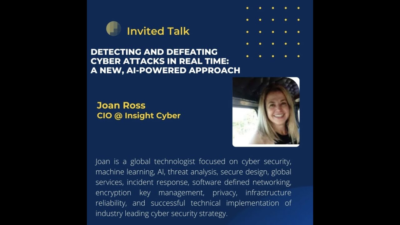 Detecting and Defeating Cyber Attacks in Real Time: A New, AI-Powered Approach - Joan Ross