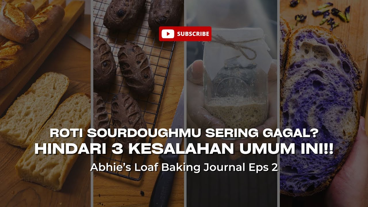 EPS 2 | TIGA KESALAHAN UMUM SAAT BAKING SOURDOUGH