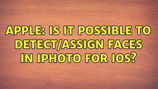 Apple: Is it possible to detect/assign faces in iPhoto for iOS? (2 Solutions!!)