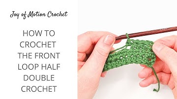 Learn How To Crochet The Front Loop Half Double Crochet