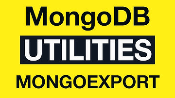 MongoDB Utilities: 03 mongoexport Example