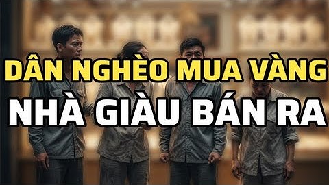 Vì Sao Mỗi Khi Dân Nghèo Mua Vàng, Nhà Giàu Lại Bán Ra?” – Bí Mật Tài Chính Ít Ai Biết!