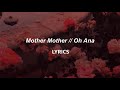 Mother Mother // Oh Ana (LYRICS)
