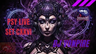 DJ Vonpire - Live PSYTRANCE Set CXXVI