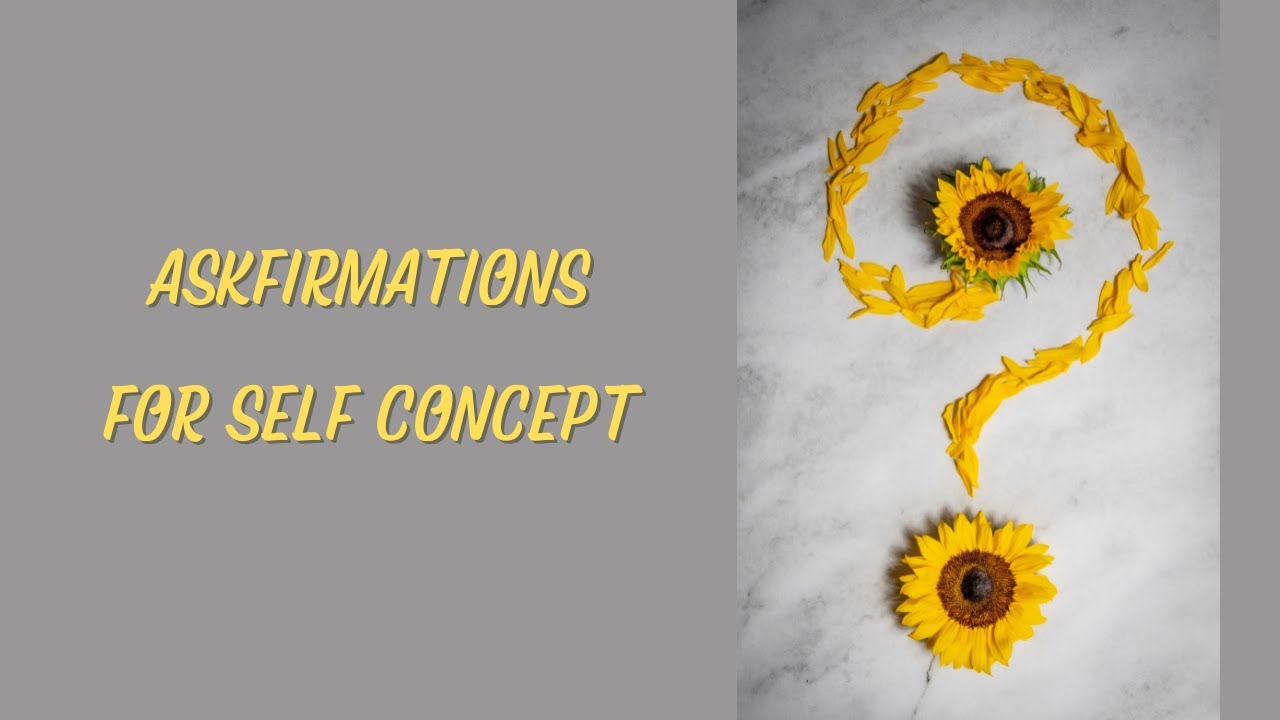 ASKFIRMATIONS and Afformations for Self Concept - Neville Goddard Law of Assumption