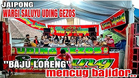 BAJU LORENG mencug bajidor || JAIPONG WARGI SALUYU UDING GEZOS ~ciseuti