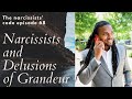 Tnc episode 68  the narcissist and delusions of grandeur from the perspective of a narcissist