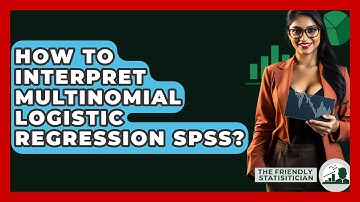 How To Interpret Multinomial Logistic Regression SPSS? - The Friendly Statistician