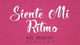 Mike Moonnight & Bigstar - Siente Mi Ritmo