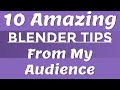 10 Amazing Blender Tips From My Audience