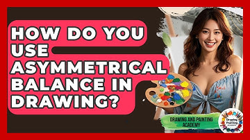How Do You Use Asymmetrical Balance In Drawing? - Drawing and Painting Academy