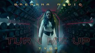 Breanna Rubio Ft. Tyga - Turn Me Up (Audio)