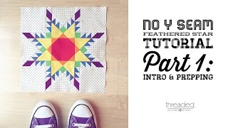 No Y Seam Feathered Star Tutorial - Part 1: Intro and Prepping