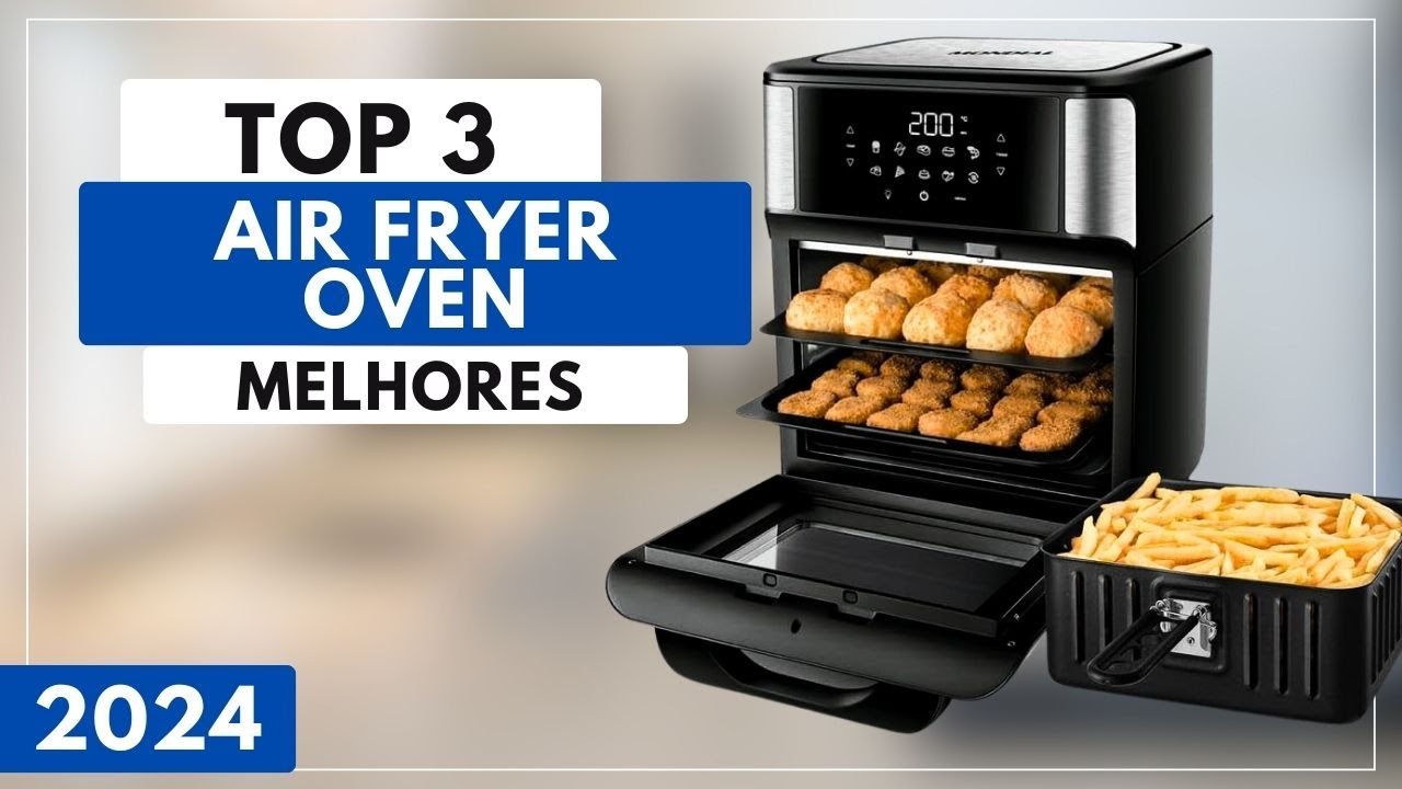 Top 3 Melhores Air Fryer Oven Para 2024 Qual a Melhor Air Fryer Oven