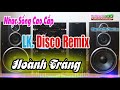 Disco Remix Nhạc Trẻ || Bass Đập Trắc Nịch - Test Loa Hay Nhất [ Nhạc Sống Cao Cấp ]