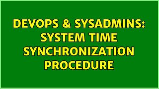 Famous DevOps & SysAdmins: System Time Synchronization Procedure Profile