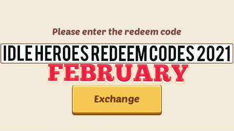 Idle Heroes Redeem Codes February 2021