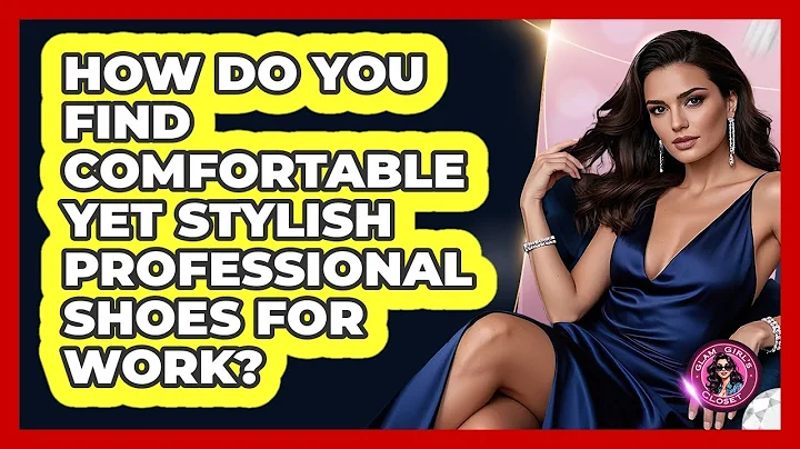 How Do You Find Comfortable Yet Stylish Professional Shoes For Work? - Glam Girl's Closet