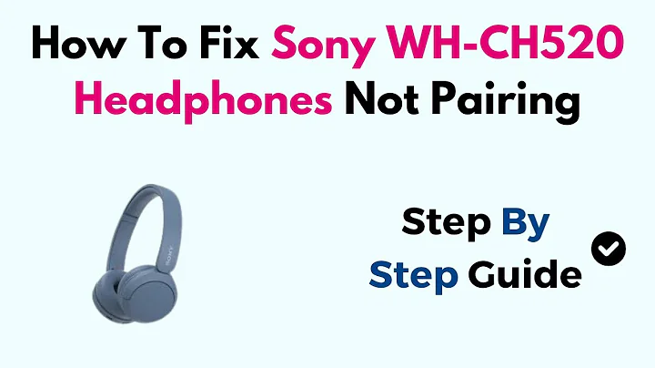 How To Fix Sony WH-CH520 Headphones Not Pairing