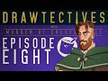 Drawtectives: Episode 8