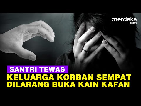 Keluarga Santri Tewas di Kediri Sempat Dilarang Buka Kain Kafan Oleh Pihak Pesantren