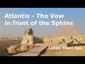 Atlantis  the vow in front of sphinx 12000 years ago to return in aquarius  matias de stefano