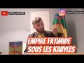 Empire fatimide et empire ziride  limpact kabyle sur le monde musulman au moyen age