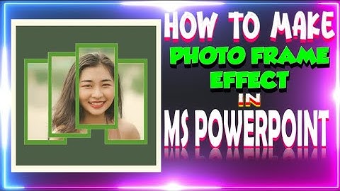 PHOTO FRAME SLIDESHOW EFFECT IN MS POWERPOINT II PHOTO EDITING SKILLS